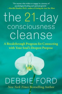 cover of the book The 21-Day Consciousness Cleanse: A Breakthrough Program for Connecting with Your Soul's Deepest Purpose