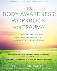 cover of the book The body awareness workbook for trauma : release trauma from your body, find emotional balance, and connect with your inner wisdom