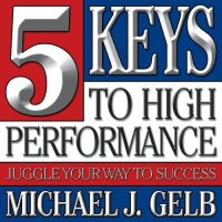 cover of the book Five Keys to High Performance:: Juggle Your Way to Success