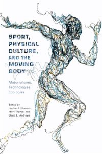 cover of the book Sport, Physical Culture, and the Moving Body: Materialisms, Technologies, Ecologies