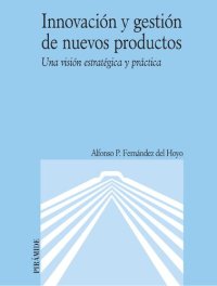 cover of the book Innovación y gestión de nuevos productos : una visión estratégica y práctica