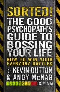 cover of the book Sorted! How to get what you want out of life: The Good Psychopath 2