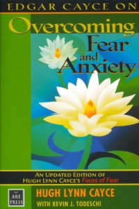 cover of the book Edgar Cayce on Overcoming Fear and Anxiety: An Updated Edition of Hugh Lynn Cayce's Faces of Fear