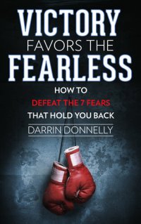 cover of the book Victory Favors the Fearless: How to Defeat the 7 Fears That Hold You Back