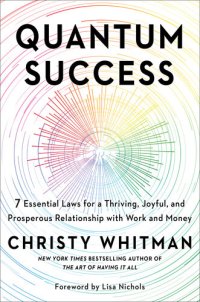 cover of the book Quantum Success: 7 Essential Laws for a Thriving, Joyful, and Prosperous Relationship with Work and Money