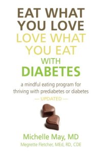 cover of the book Eat What You Love, Love What You Eat With Diabetes: A Mindful Eating Program for Thriving with Prediabetes or Diabetes