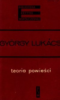 cover of the book Teoria powieści. Esej historyczno-filozoficzny o wielkich formach epiki