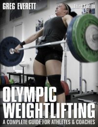 cover of the book Olympic Weightlifting: A Complete Guide for Athletes & Coaches