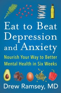 cover of the book Eat to Beat Depression and Anxiety: Nourish Your Way to Better Mental Health in Six Weeks