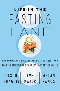 cover of the book Life in the Fasting Lane: The Essential Guide to Making Intermittent Fasting Simple, Sustainable, and Enjoyable