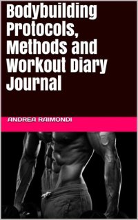 cover of the book Bodybuilding Protocols, Methods and Workout Diary Journal