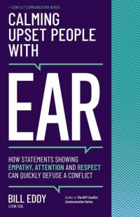 cover of the book Calming Upset People with EAR: How Statements Showing Empathy, Attention, and Respect Can Quickly Defuse a Conflict