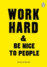 cover of the book Work Hard  Be Nice to People