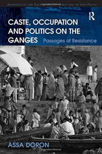 cover of the book Caste, Occupation and Politics on the Ganges: Passages of Resistance