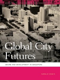 cover of the book Global City Futures: Desire and Development in Singapore