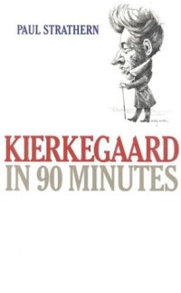 cover of the book Kierkegaard in 90 Minutes (Philosophers in 90 Minutes)