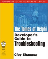 cover of the book The Tomes of Delphi: Developer's Guide to Troubleshooting (Wordware Delphi Developer's Library)