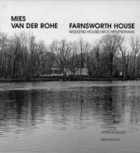 cover of the book Mies van der Rohe Farnsworth House: Weekend House / Wochenendhaus