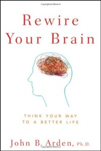 cover of the book Rewire Your Brain: Think Your Way to a Better Life