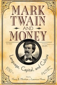 cover of the book Mark Twain and Money: Language, Capital, and Culture