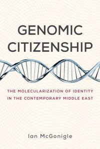 cover of the book Genomic Citizenship: The Molecularization of Identity in the Contemporary Middle East