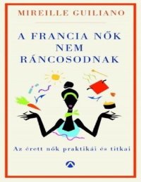 cover of the book A francia nők nem ráncosodnak