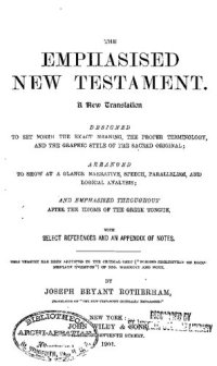 cover of the book The Emphasised New Testament: A New Translation, Designed to Set Forth the Exact Meaning, The Proper Terminology, and the Graphic Style of the Sacred Original...