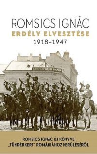 cover of the book Erdély elvesztése - 1918-1947