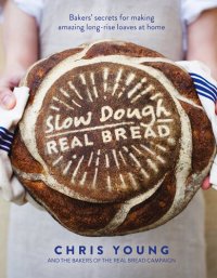 cover of the book Slow Dough: Real Bread: Bakers' secrets for making amazing long-rise loaves at home