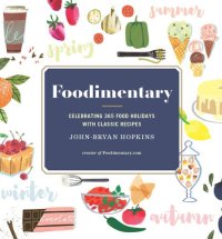 cover of the book Foodimentary: Celebrating 365 Food Holidays with Classic Recipes