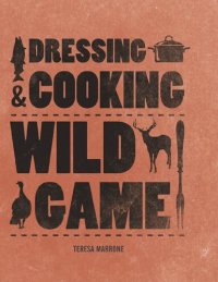 cover of the book Dressing & Cooking Wild Game (Complete Meat)