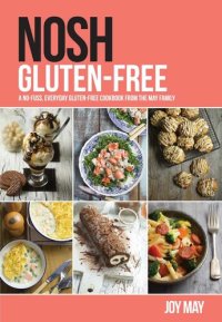 cover of the book NOSH Gluten-Free: a no fuss, everyday gluten-free cookbook from the May family