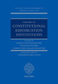 cover of the book The Max Planck Handbooks in European Public Law: Volume III: Constitutional Adjudication: Institutions (Max Planck Handbook Public Law In Europe)