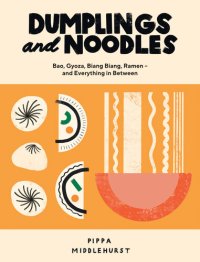 cover of the book Dumplings and noodles : bao, gyoza, biang biang, ramen -- and everything in between