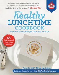 cover of the book The Healthy Lunchtime Cookbook: Award-Winning Recipes from and for Kids