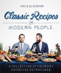 cover of the book Classic Recipes for Modern People: A Collection of Culinary Favorites Reimagined