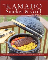 cover of the book The Kamado Smoker and Grill Cookbook: Recipes and Techniques for the World's Best Barbecue