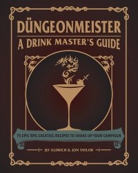 cover of the book Düngeonmeister: 75 Epic RPG Cocktail Recipes to Shake Up Your Campaign