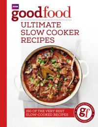 cover of the book Good Food: Ultimate Slow Cooker Recipes