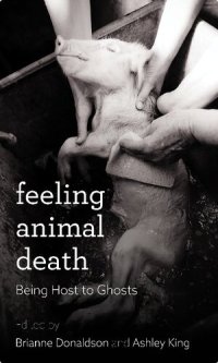 cover of the book Feeling Animal Death: Being Host to Ghosts