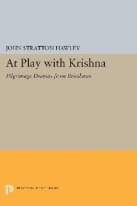 cover of the book At Play with Krishna: Pilgrimage Dramas from Brindavan