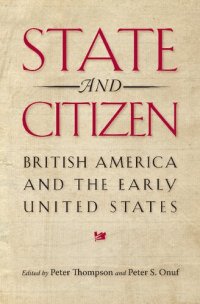 cover of the book State and Citizen: British America and the Early United States