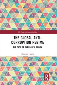 cover of the book The Global Anti-Corruption Regime: The Case of Papua New Guinea