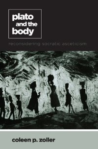 cover of the book Plato and the Body: Reconsidering Socratic Asceticism