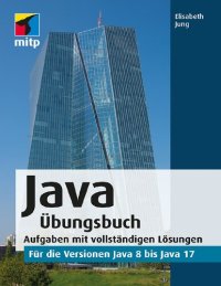 cover of the book Java Übungsbuch: Aufgaben mit vollständigen Lösungen für die Versionen Java 8 bis Java 17