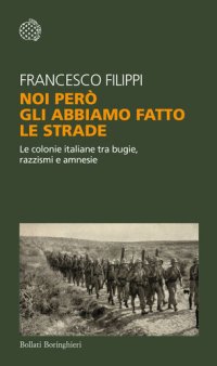 cover of the book Noi però gli abbiamo fatto le strade. Le colonie italiane tra bugie, razzismi e amnesie