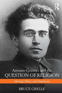 cover of the book Antonio Gramsci and the Question of Religion: Ideology, Ethics, and Hegemony