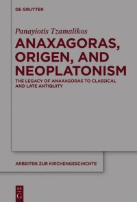 cover of the book Anaxagoras, Origen, and Neoplatonism: The Legacy of Anaxagoras to Classical and Late Antiquity