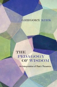 cover of the book The Pedagogy of Wisdom: An Interpretation of Plato's Theaetetus