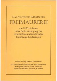 cover of the book Schneider, Robert - Das politische Wirken der Freimaurerei von 1870 bis heute (1932-2000, 28 S., Scan-Text, Fraktur)